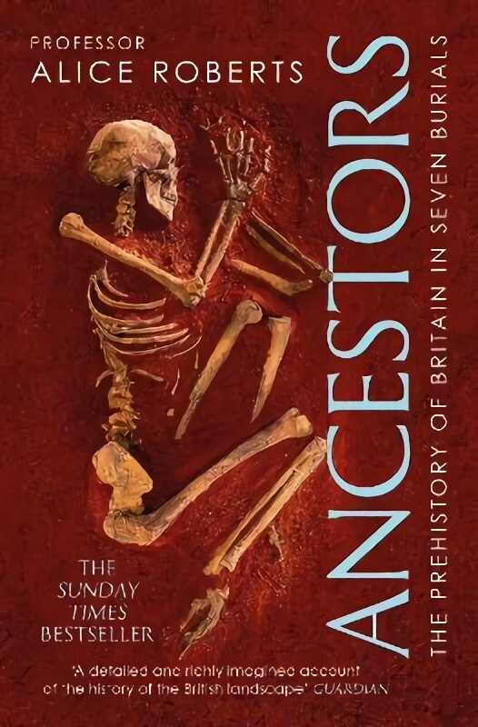 Ancestors: A prehistory of Britain in seven burials hind ja info | Ajalooraamatud | kaup24.ee