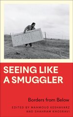 Seeing Like a Smuggler: Borders from Below hind ja info | Ühiskonnateemalised raamatud | kaup24.ee