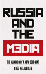 Russia and the Media: The Makings of a New Cold War hind ja info | Ühiskonnateemalised raamatud | kaup24.ee