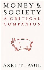 Money and Society: A Critical Companion hind ja info | Ühiskonnateemalised raamatud | kaup24.ee