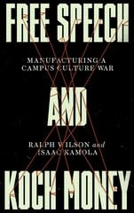 Free Speech and Koch Money: Manufacturing a Campus Culture War hind ja info | Ühiskonnateemalised raamatud | kaup24.ee