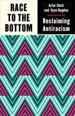 Race to the Bottom: Reclaiming Antiracism hind ja info | Ühiskonnateemalised raamatud | kaup24.ee