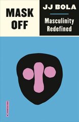 Mask Off: Masculinity Redefined hind ja info | Ühiskonnateemalised raamatud | kaup24.ee