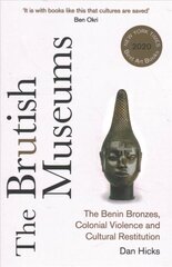 Brutish Museums: The Benin Bronzes, Colonial Violence and Cultural Restitution цена и информация | Энциклопедии, справочники | kaup24.ee