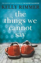 Things We Cannot Say: A heart-breaking, inspiring novel of hope and a love to defy all odds in World War Two hind ja info | Fantaasia, müstika | kaup24.ee