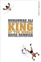 King of the World: Muhammad Ali and the Rise of an American Hero Main Market Ed. цена и информация | Биографии, автобиогафии, мемуары | kaup24.ee