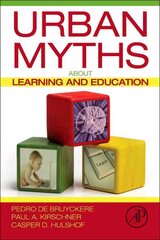 Urban Myths about Learning and Education цена и информация | Книги по социальным наукам | kaup24.ee