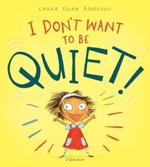 I Don't Want to Be Quiet! hind ja info | Väikelaste raamatud | kaup24.ee