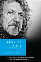 Robert Plant: A Life: The Biography edition hind ja info | Elulooraamatud, biograafiad, memuaarid | kaup24.ee