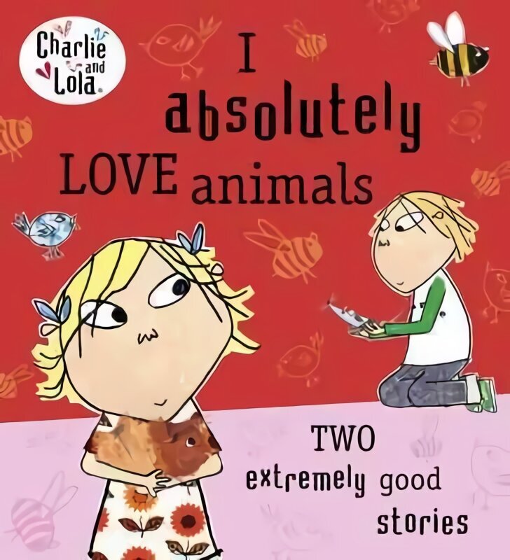 Charlie and Lola: I Absolutely Love Animals hind ja info | Väikelaste raamatud | kaup24.ee