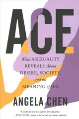 Ace: What Asexuality Reveals About Desire, Society, and the Meaning of Sex цена и информация | Книги по социальным наукам | kaup24.ee