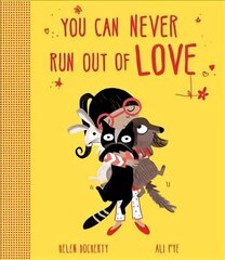 You Can Never Run Out Of Love hind ja info | Väikelaste raamatud | kaup24.ee