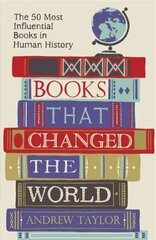 Books that Changed the World: The 50 Most Influential Books in Human History hind ja info | Ajalooraamatud | kaup24.ee