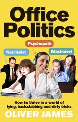 Office Politics: How to Thrive in a World of Lying, Backstabbing and Dirty Tricks hind ja info | Ühiskonnateemalised raamatud | kaup24.ee