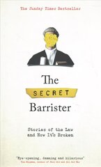 Secret Barrister: Stories of the Law and How It's Broken цена и информация | Биографии, автобиогафии, мемуары | kaup24.ee