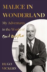 Malice in Wonderland: My Adventures in the World of Cecil Beaton цена и информация | Биографии, автобиогафии, мемуары | kaup24.ee