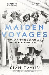 Maiden Voyages: women and the Golden Age of transatlantic travel hind ja info | Ajalooraamatud | kaup24.ee