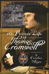 Private Life of Thomas Cromwell цена и информация | Биографии, автобиогафии, мемуары | kaup24.ee