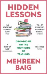 Hidden Lessons: Growing Up on the Frontline of Teaching hind ja info | Ühiskonnateemalised raamatud | kaup24.ee