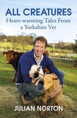 All Creatures: Heartwarming Tales from a Yorkshire Vet hind ja info | Elulooraamatud, biograafiad, memuaarid | kaup24.ee