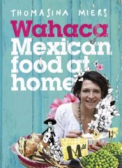 Wahaca - Mexican Food at Home hind ja info | Retseptiraamatud  | kaup24.ee