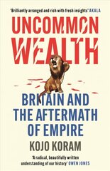 Uncommon Wealth: Britain and the Aftermath of Empire цена и информация | Книги по социальным наукам | kaup24.ee