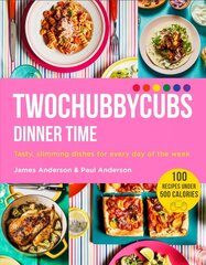 Twochubbycubs Dinner Time: Tasty, slimming dishes for every day of the week цена и информация | Книги рецептов | kaup24.ee