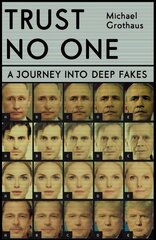 Trust No One: Inside the World of Deepfakes hind ja info | Ühiskonnateemalised raamatud | kaup24.ee