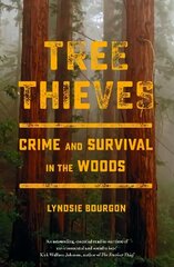 Tree Thieves: Crime and Survival in the Woods hind ja info | Ühiskonnateemalised raamatud | kaup24.ee