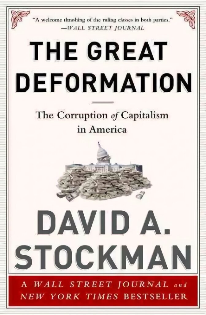 Great Deformation: The Corruption of Capitalism in America First Trade Paper Edition цена и информация | Ühiskonnateemalised raamatud | kaup24.ee