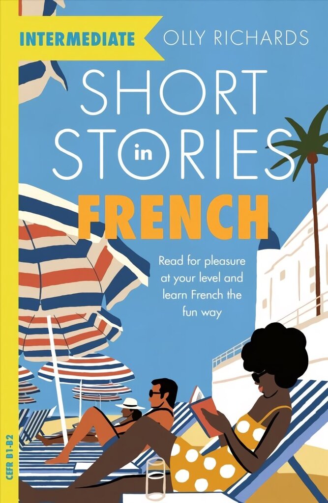 Short Stories in French for Intermediate Learners: Read for pleasure at your level, expand your vocabulary and learn French the fun way! hind ja info | Võõrkeele õppematerjalid | kaup24.ee