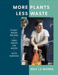 More Plants Less Waste: Plant-based Recipes plus Zero Waste Life Hacks with Purpose hind ja info | Retseptiraamatud | kaup24.ee