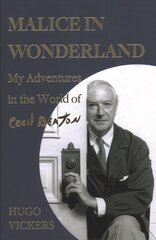 Malice in Wonderland: My Adventures in the World of Cecil Beaton hind ja info | Elulooraamatud, biograafiad, memuaarid | kaup24.ee