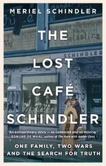 Lost Cafe Schindler: One family, two wars and the search for truth цена и информация | Биографии, автобиогафии, мемуары | kaup24.ee