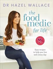 Food Medic for Life: Easy recipes to help you live well every day hind ja info | Retseptiraamatud  | kaup24.ee