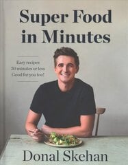Donal's Super Food in Minutes: Easy Recipes. 30 Minutes or Less. Good for you too! цена и информация | Книги рецептов | kaup24.ee