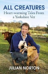 All Creatures: Heartwarming Tales from a Yorkshire Vet hind ja info | Elulooraamatud, biograafiad, memuaarid | kaup24.ee