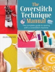 Coverstitch Technique Manual: The Complete Guide to Sewing with a Coverstitch Machine цена и информация | Книги о питании и здоровом образе жизни | kaup24.ee