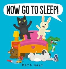 Now Go to Sleep! hind ja info | Väikelaste raamatud | kaup24.ee