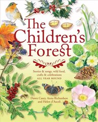 Children's Forest: Stories and songs, wild food, crafts and celebrations ALL YEAR ROUND New edition цена и информация | Книги по социальным наукам | kaup24.ee