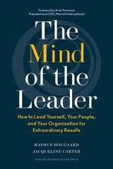 Mind of the Leader: How to Lead Yourself, Your People, and Your Organization for Extraordinary   Results цена и информация | Книги по экономике | kaup24.ee