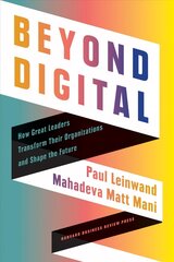 Beyond Digital: How Great Leaders Transform Their Organizations and Shape the Future hind ja info | Majandusalased raamatud | kaup24.ee