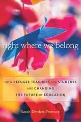 Right Where We Belong: How Refugee Teachers and Students Are Changing the Future of Education цена и информация | Книги по социальным наукам | kaup24.ee