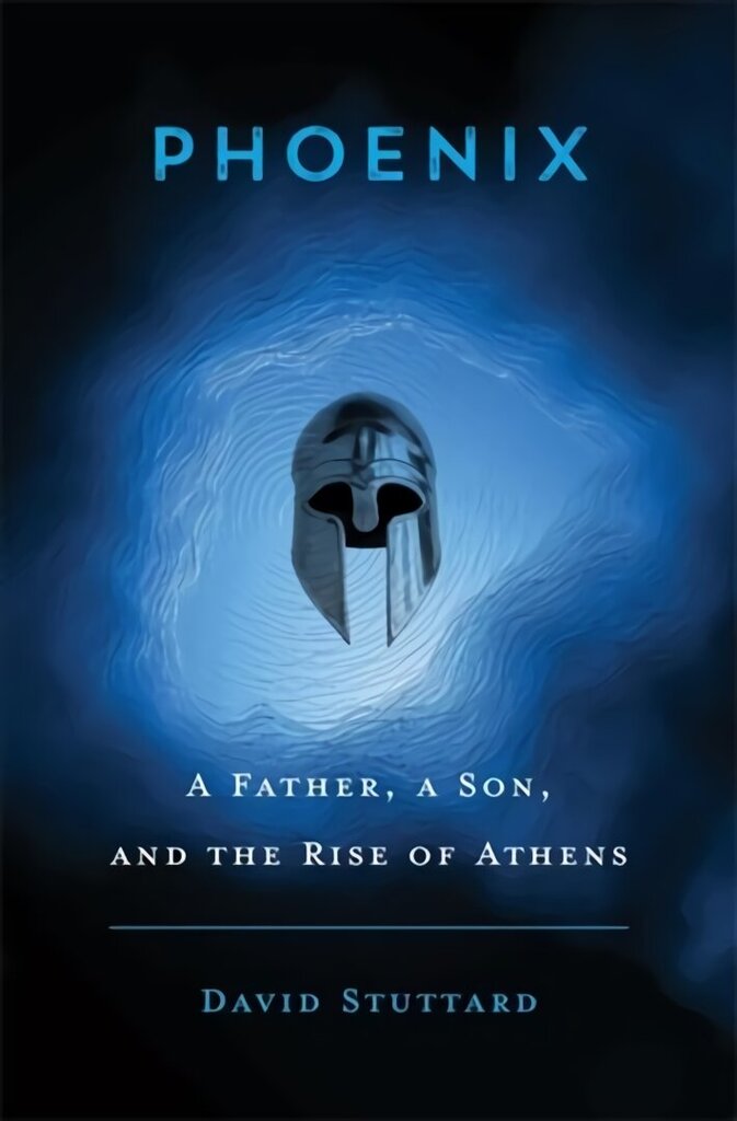 Phoenix: A Father, a Son, and the Rise of Athens hind ja info | Ajalooraamatud | kaup24.ee