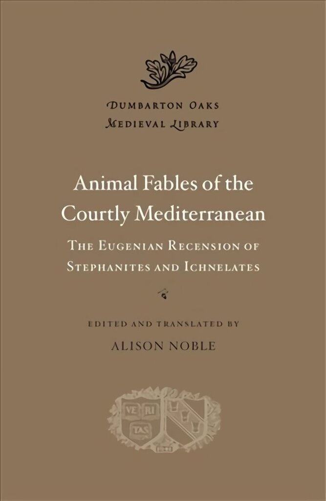 Animal Fables of the Courtly Mediterranean: The Eugenian Recension of Stephanites and Ichnelates цена и информация | Ajalooraamatud | kaup24.ee