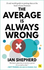 Average is Always Wrong: A real-world guide to putting data at the heart of your business hind ja info | Majandusalased raamatud | kaup24.ee