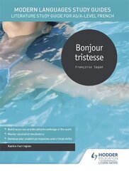 Modern Languages Study Guides: Bonjour tristesse: Literature Study Guide for AS/A-level French цена и информация | Пособия по изучению иностранных языков | kaup24.ee