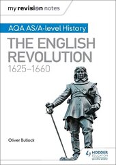 My Revision Notes: AQA AS/A-level History: The English Revolution, 1625-1660 hind ja info | Ajalooraamatud | kaup24.ee