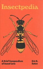 Insectpedia: A Brief Compendium of Insect Lore цена и информация | Энциклопедии, справочники | kaup24.ee