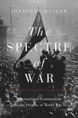 Spectre of War: International Communism and the Origins of World War II hind ja info | Ajalooraamatud | kaup24.ee